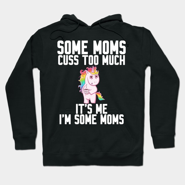 Some Moms cuss too much Hoodie by Work Memes